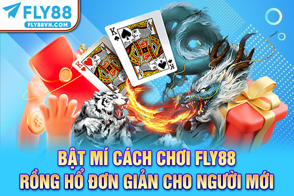 Bật mí cách chơi Fly88 Rồng Hổ đơn giản cho người mới