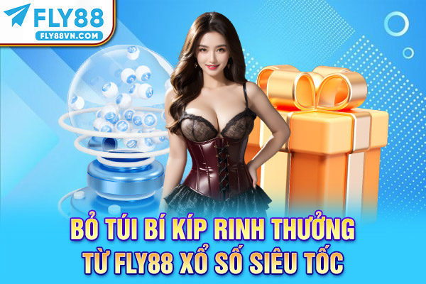 Bỏ túi bí kíp rinh thưởng từ Fly88 xổ số siêu tốc