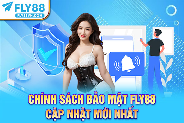 Chính sách bảo mật Fly88 cập nhật mới nhất