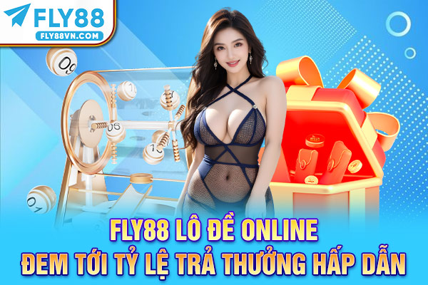 Fly88 lô đề online đem tới tỷ lệ trả thưởng hấp dẫn