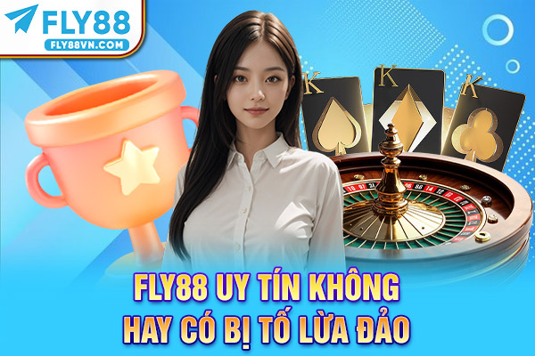 Fly88 uy tín không hay có bị tố lừa đảo