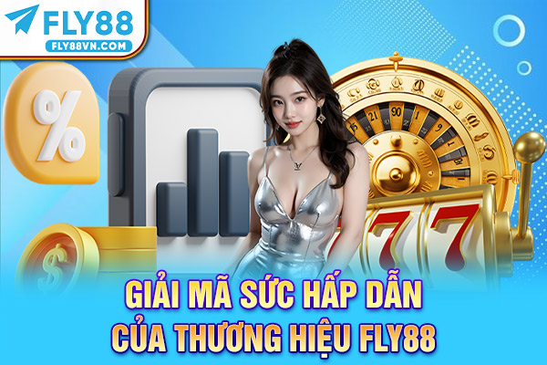 Giải mã sức hấp dẫn của thương hiệu Fly88