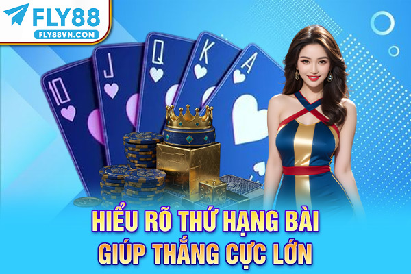 Hiểu rõ thứ hạng bài giúp chơi Fly88 Poker Online hiệu quả