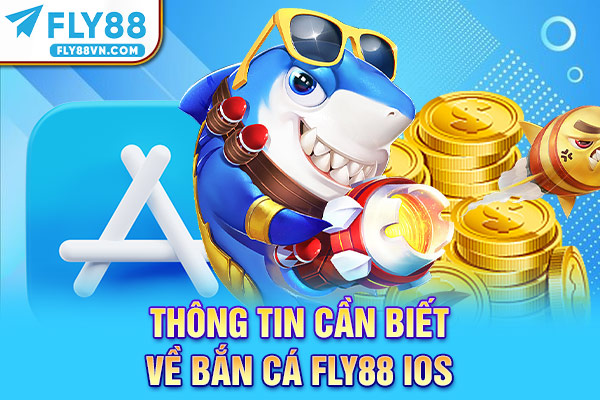 Thông tin cần biết về bắn cá Fly88 iOS